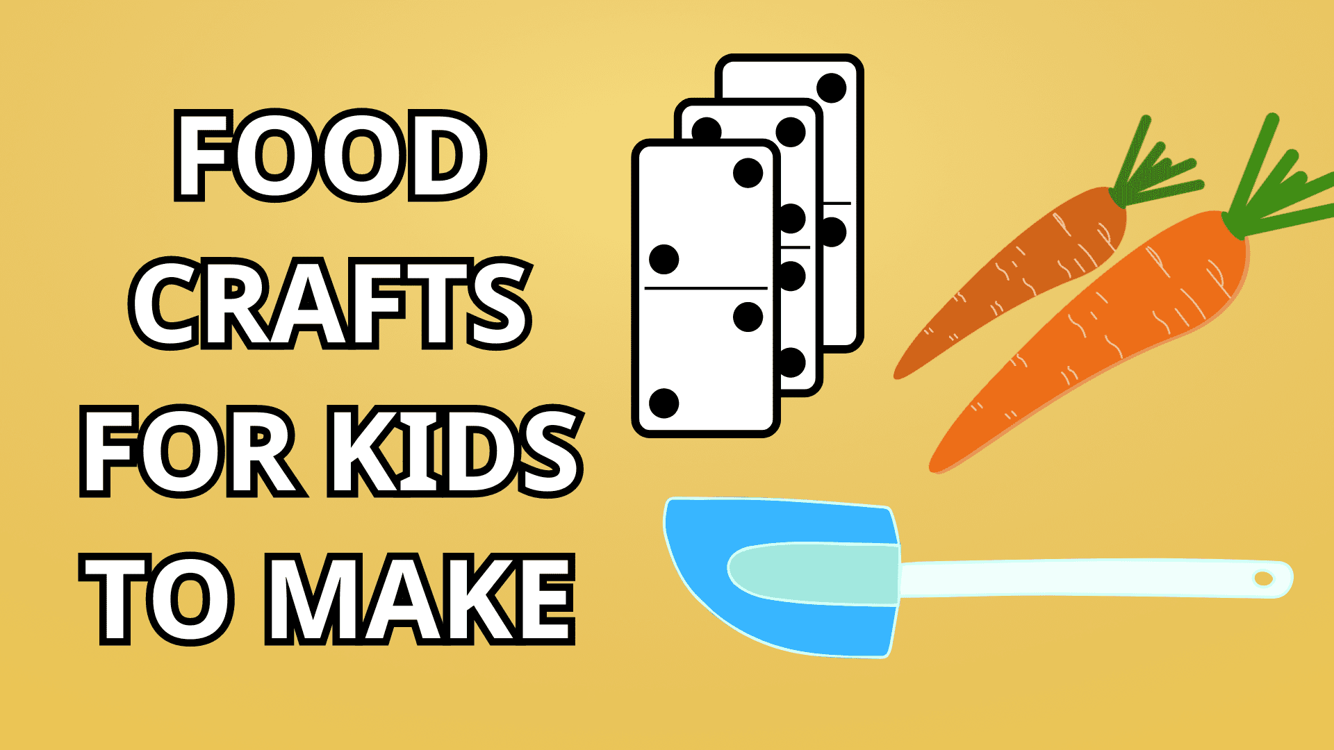 A stack of dominos, two orange carrots, and a blue silicone spatula. The text "Food Crafts for Kids to Make" against a yellow background.