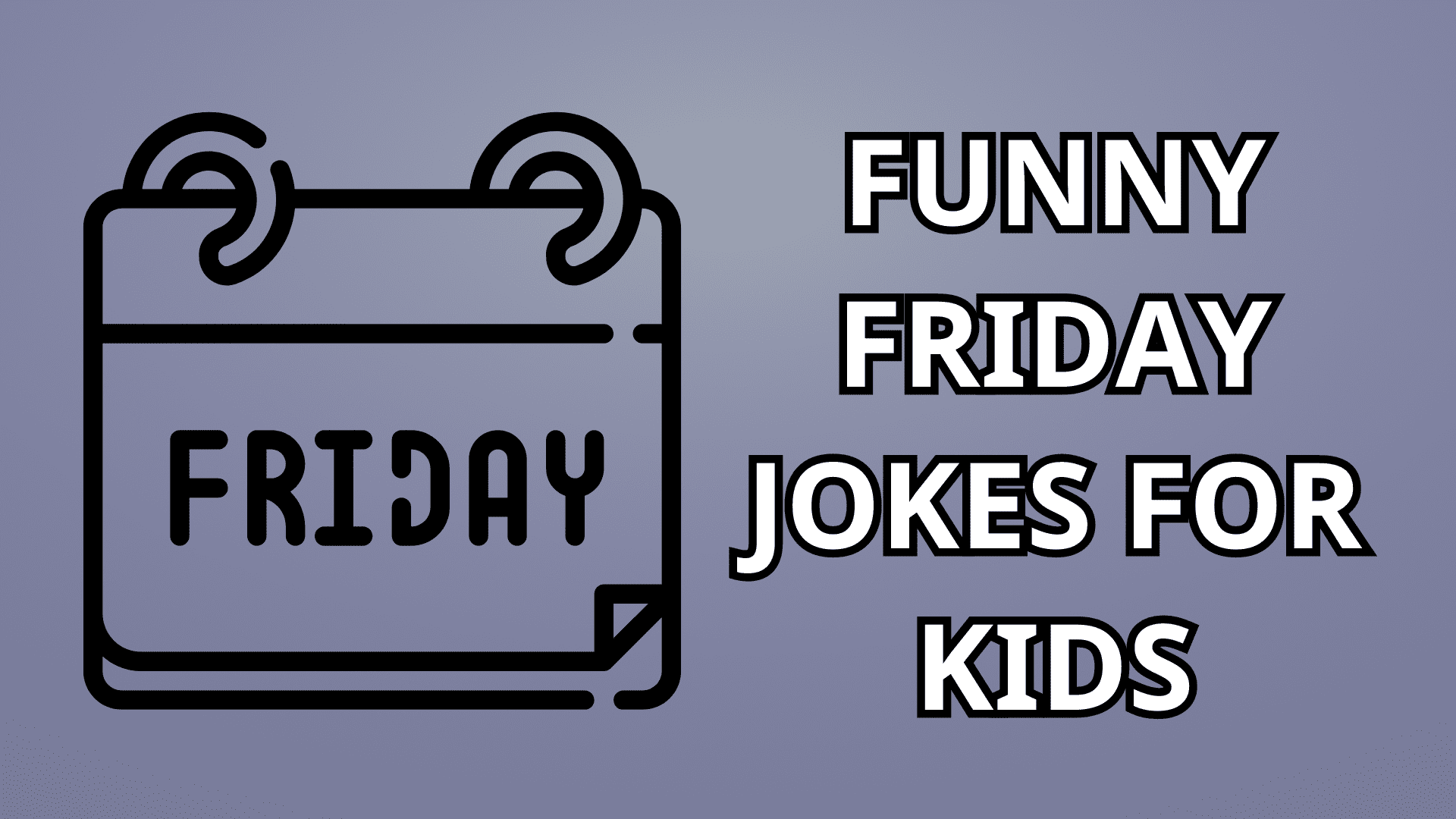 A flip calendar with the text "FRIDAY" on the whole page. The text "Funny Friday Jokes for Kids" against a light grey background.