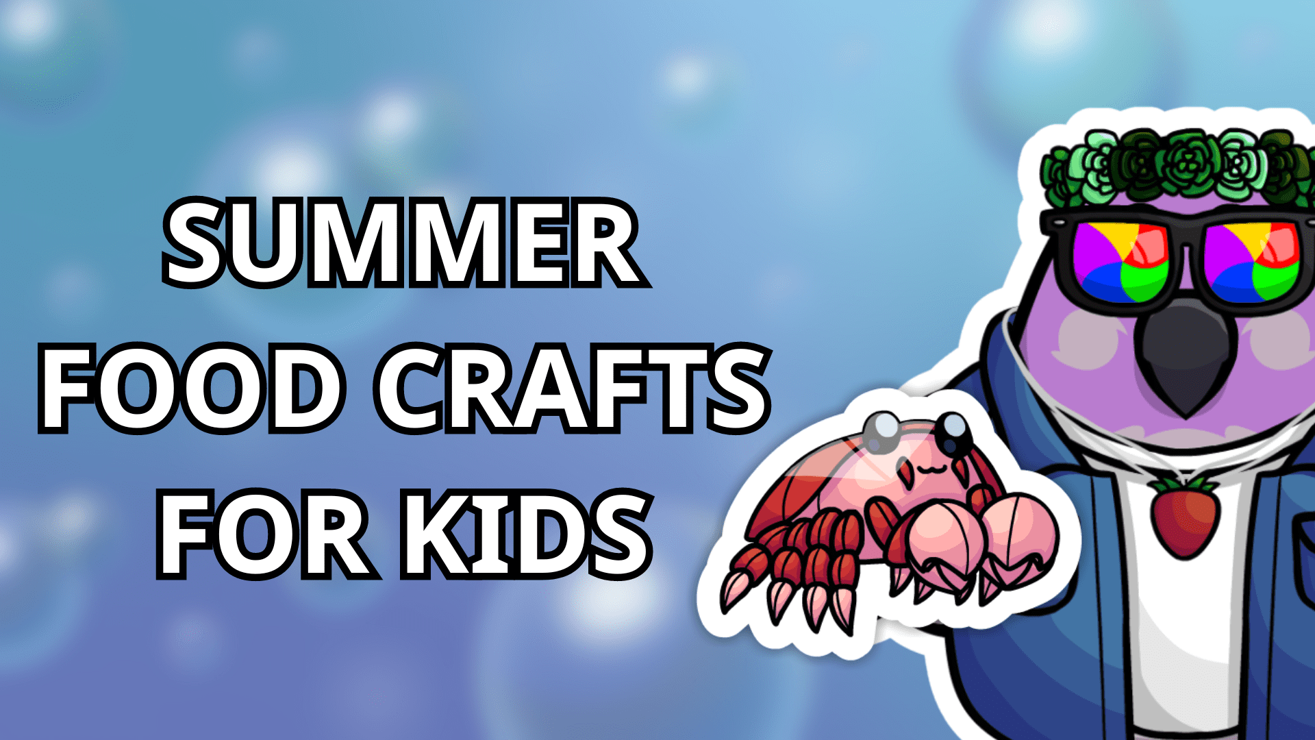 A parrot wearing a green flower crown and a strawberry necklace holding a crab. The text "Summer Food Crafts for Kids" against a blue bubble background.