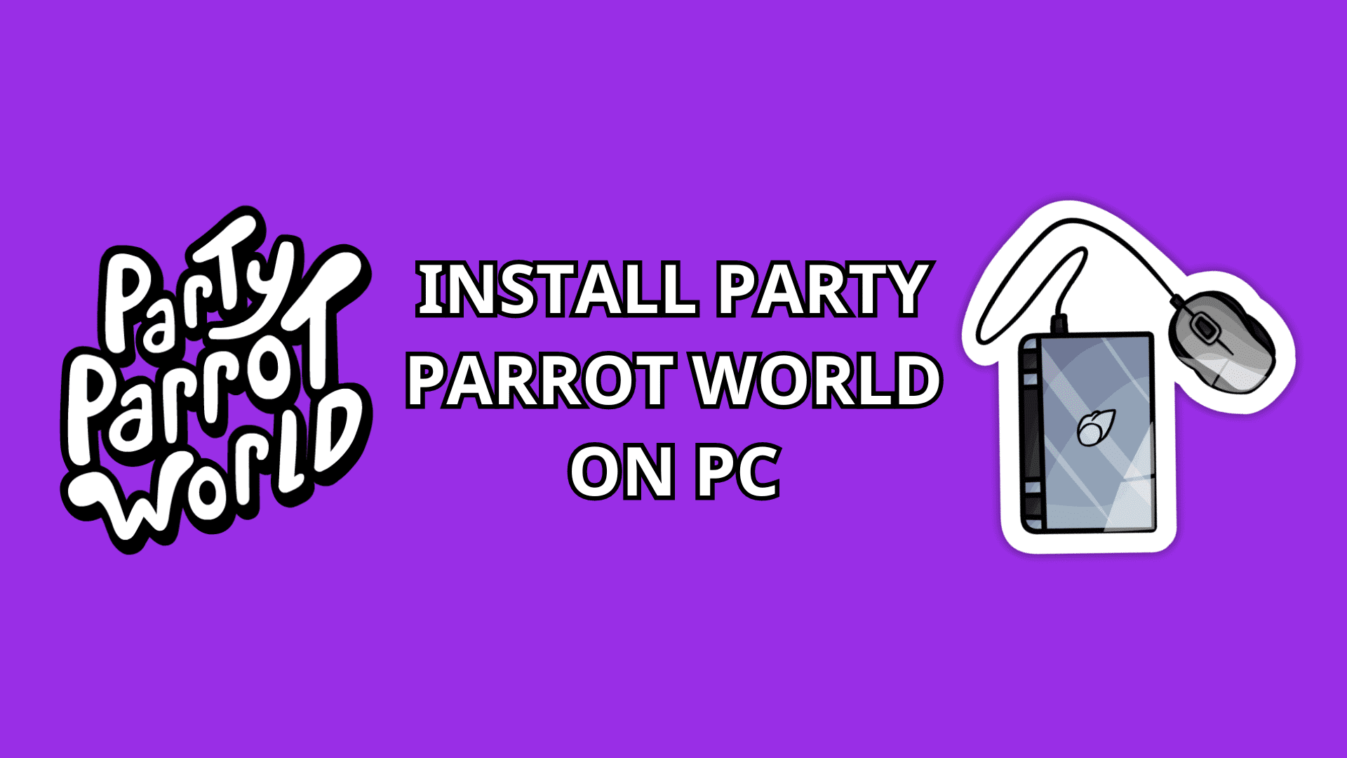 Install Party Parrot World on PC text with Party Parrot World logo and grey laptop icon with mouse