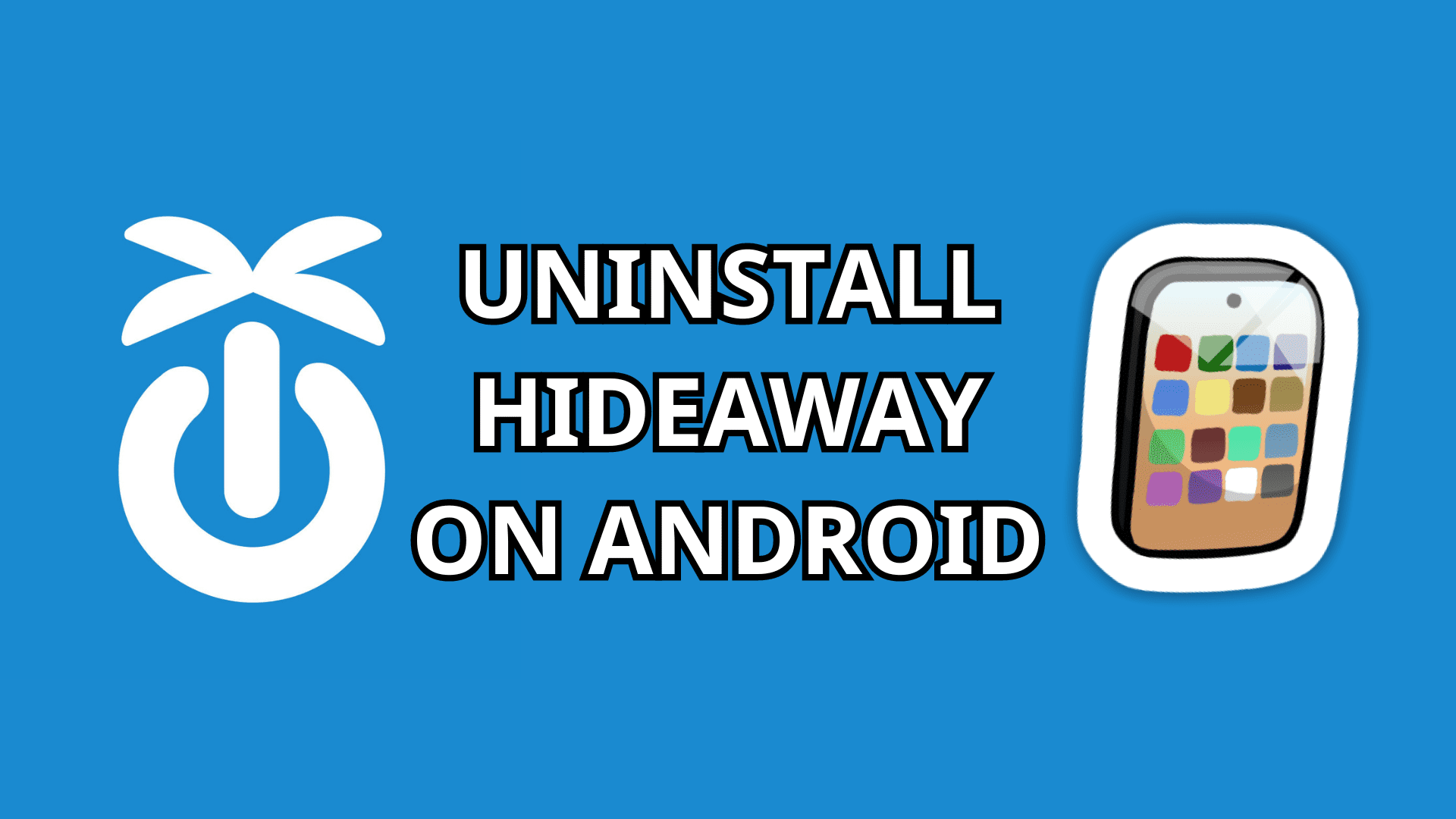 Uninstall Hideaway on Android text with Hideaway logo and black smartphone icon