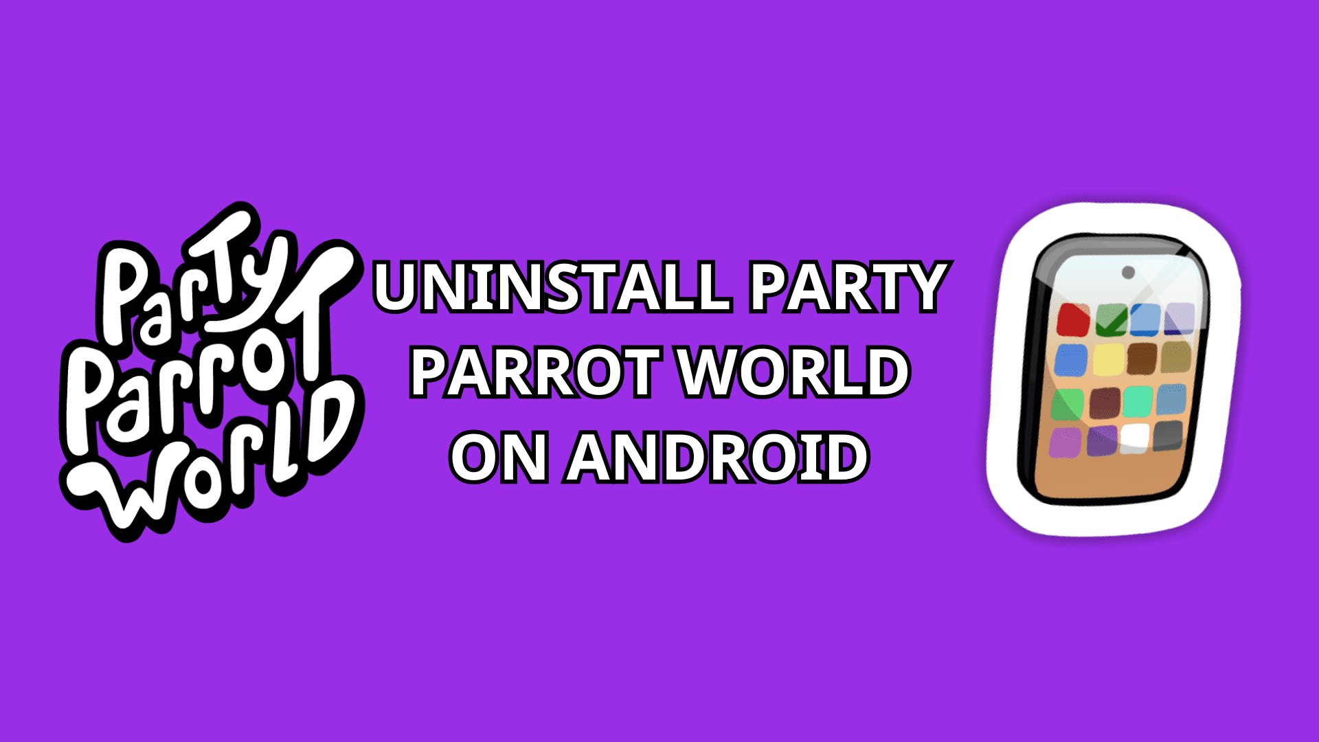 Uninstall Party Parrot World on Android text with Party Parrot World logo and black smartphone icon