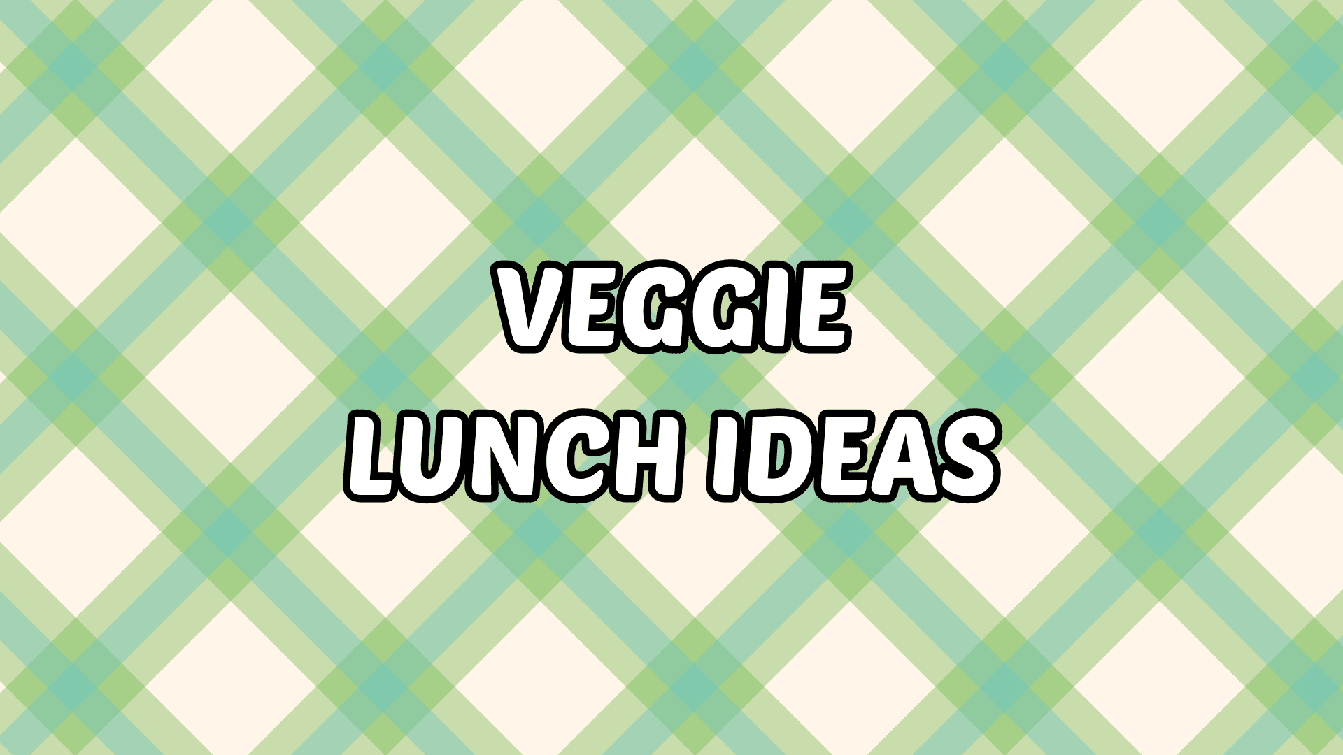 Veggie lunch ideas for kids with green plaid picnic background